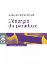 L’énergie du paradoxe, Jacqueline Barus-Michel. Publié le 22/11/13